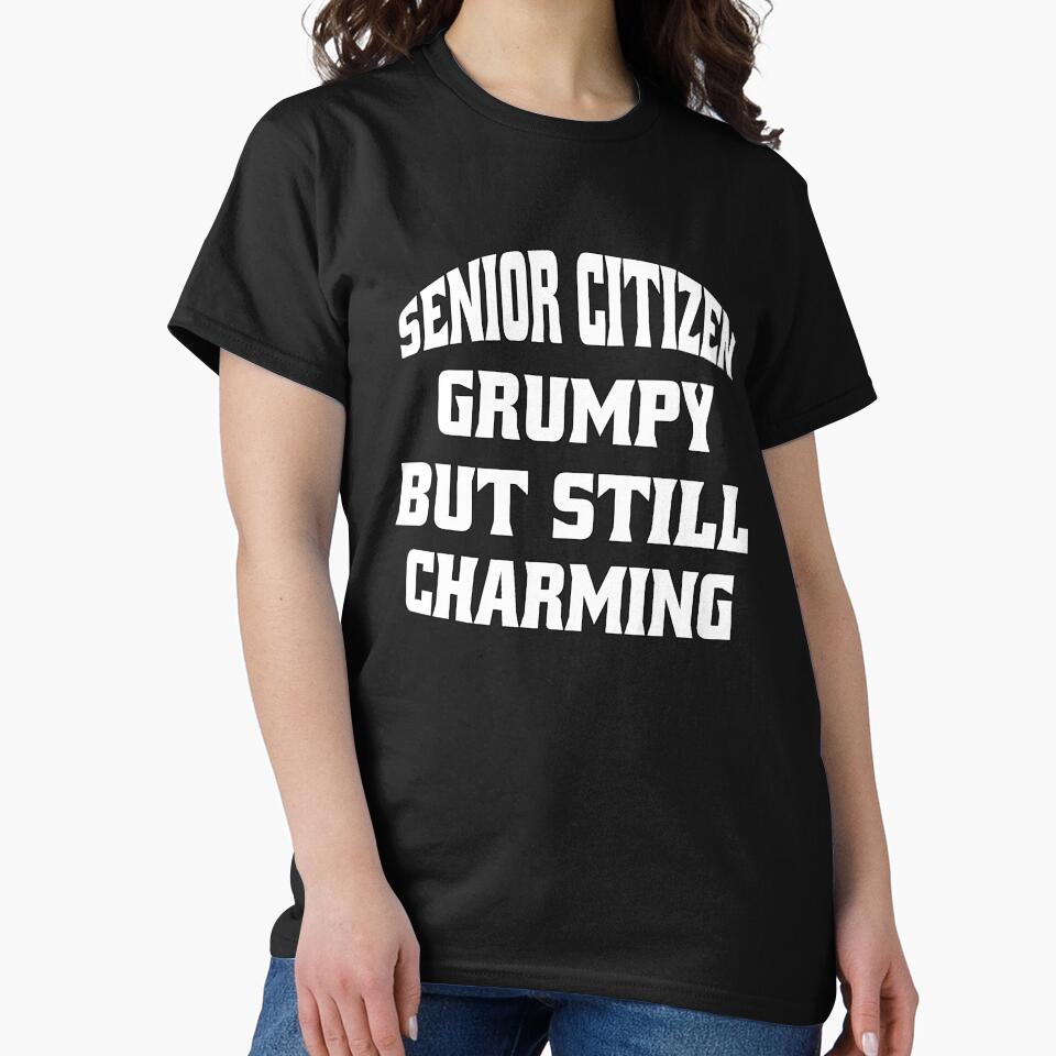 Funny Senior Citizen Humor Senior Citizen  Grumpy But Still Charming. by fantasticdesign
