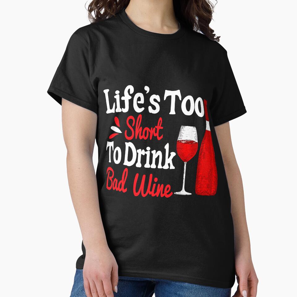 Life Is Too Short To Drink Cheap Wine by YesterDayCheck