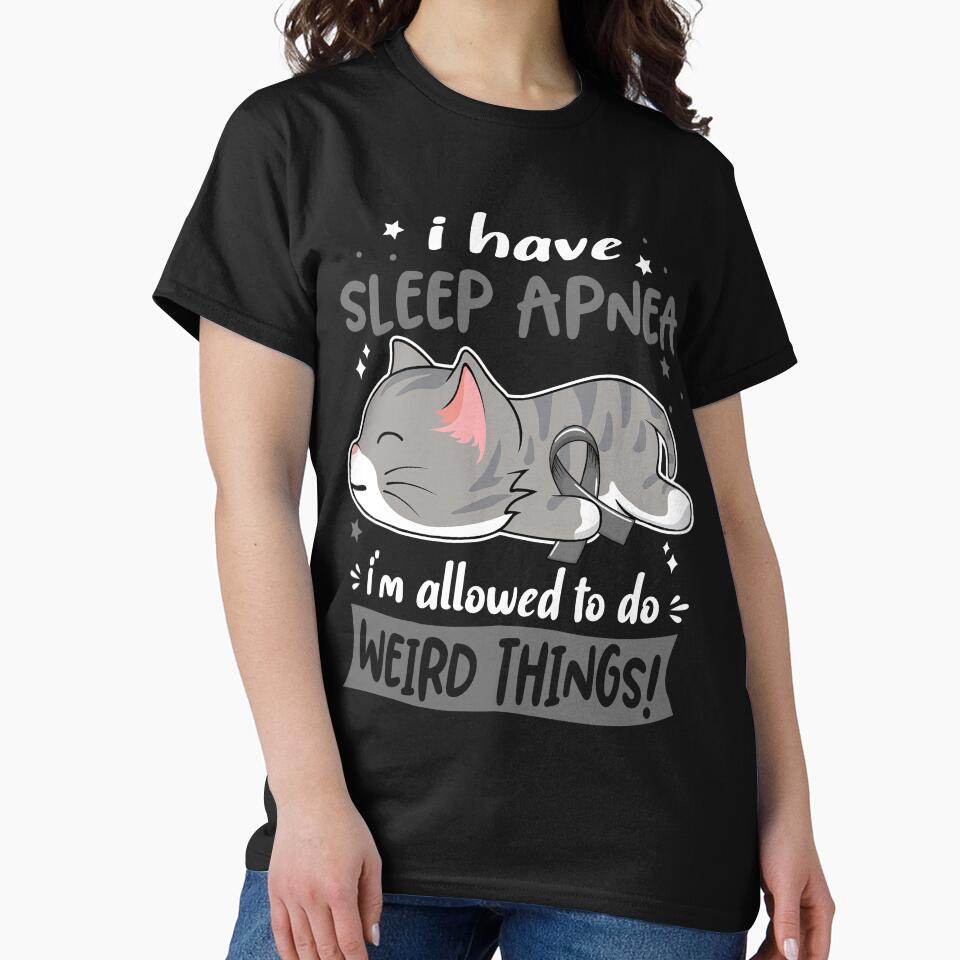 Sleep Apnea Awareness, I Have Sleep Apnea i'm Allowed to do Weird Things! by Tammyilaria