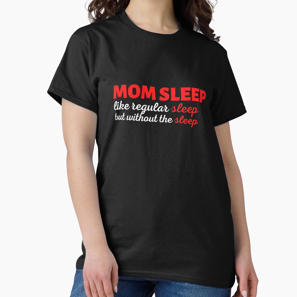 Mom Sleep Like Regular Sleep But Without The Sleep by SimpleUniverse