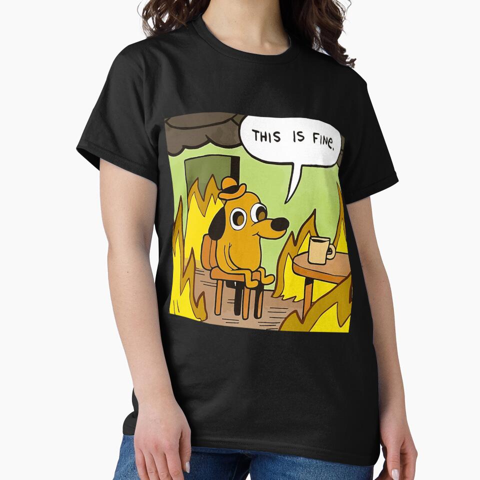This Is Fine - Funny Meme by Maytham-99