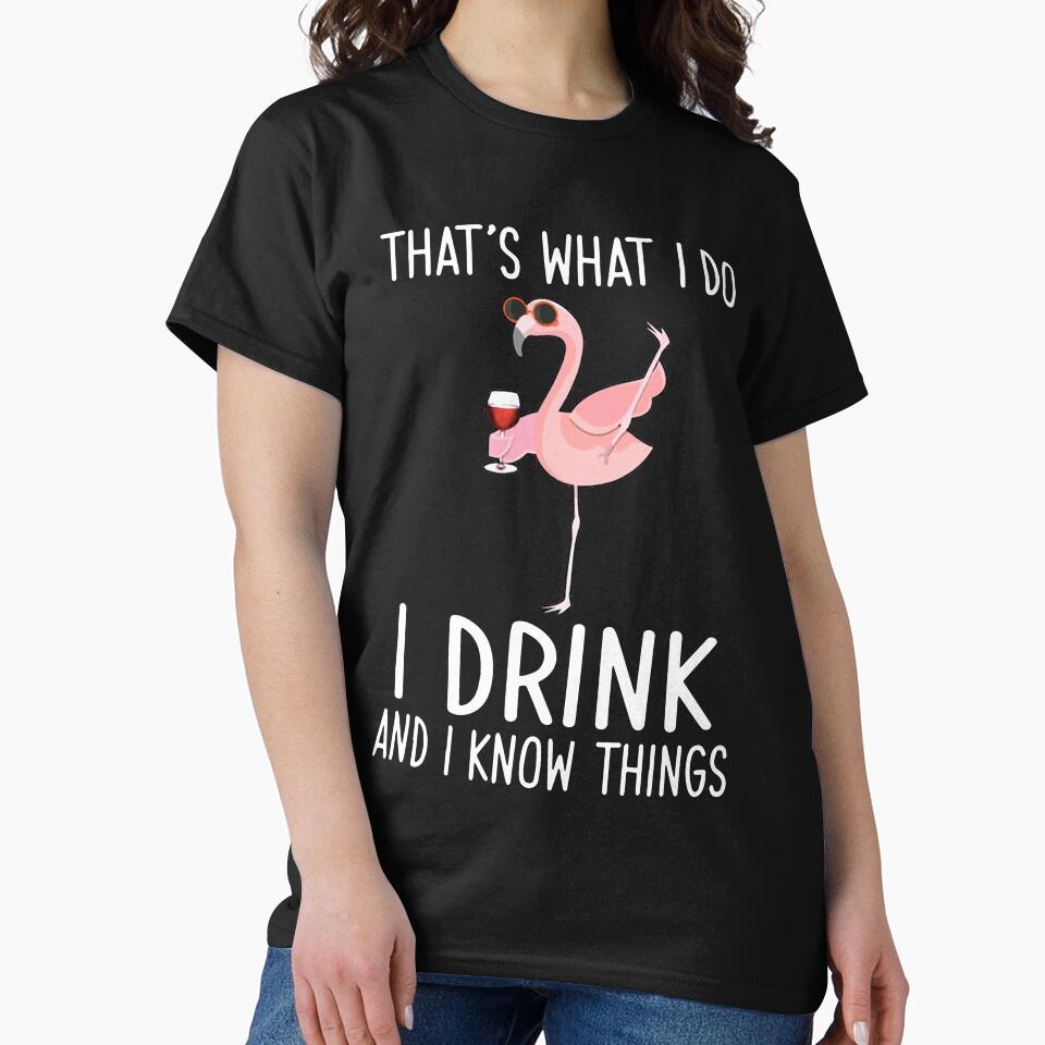 thats what i do i drink and i know things favorite human wen woman wine by JohnCases