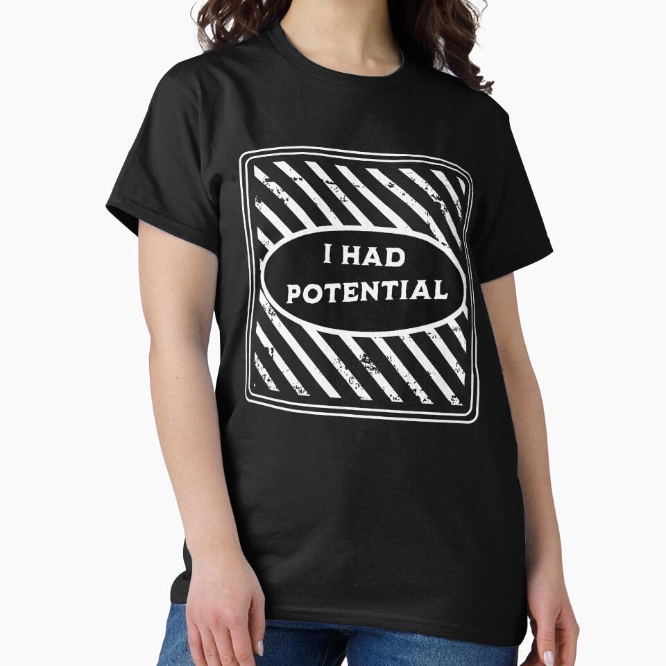 I Had Potential Funny Relatable Burnout Humor Shirt by TreeDoPrints