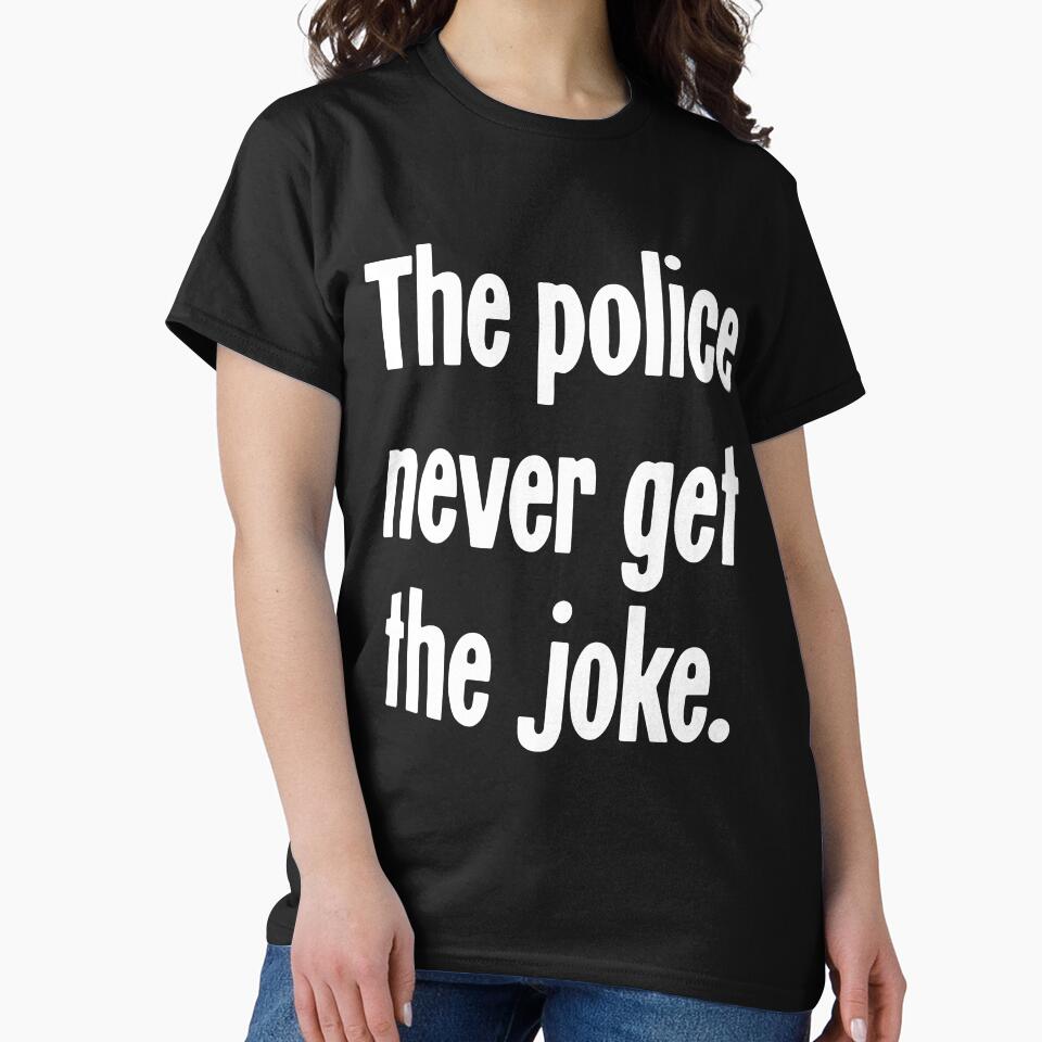 The Police Never Get the Joke by Good-Looking Corpse