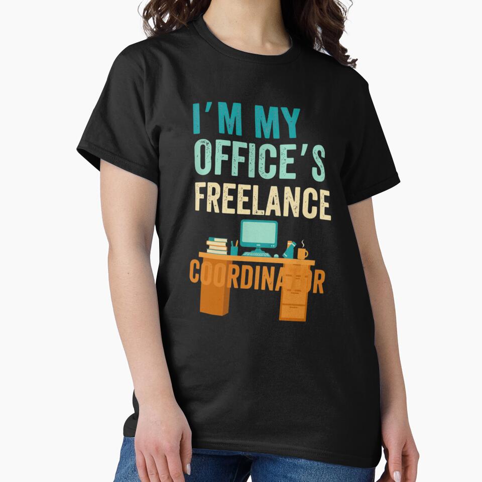 I'm My Office's Freelance Coordinator Funny Job by Gogetgiggles