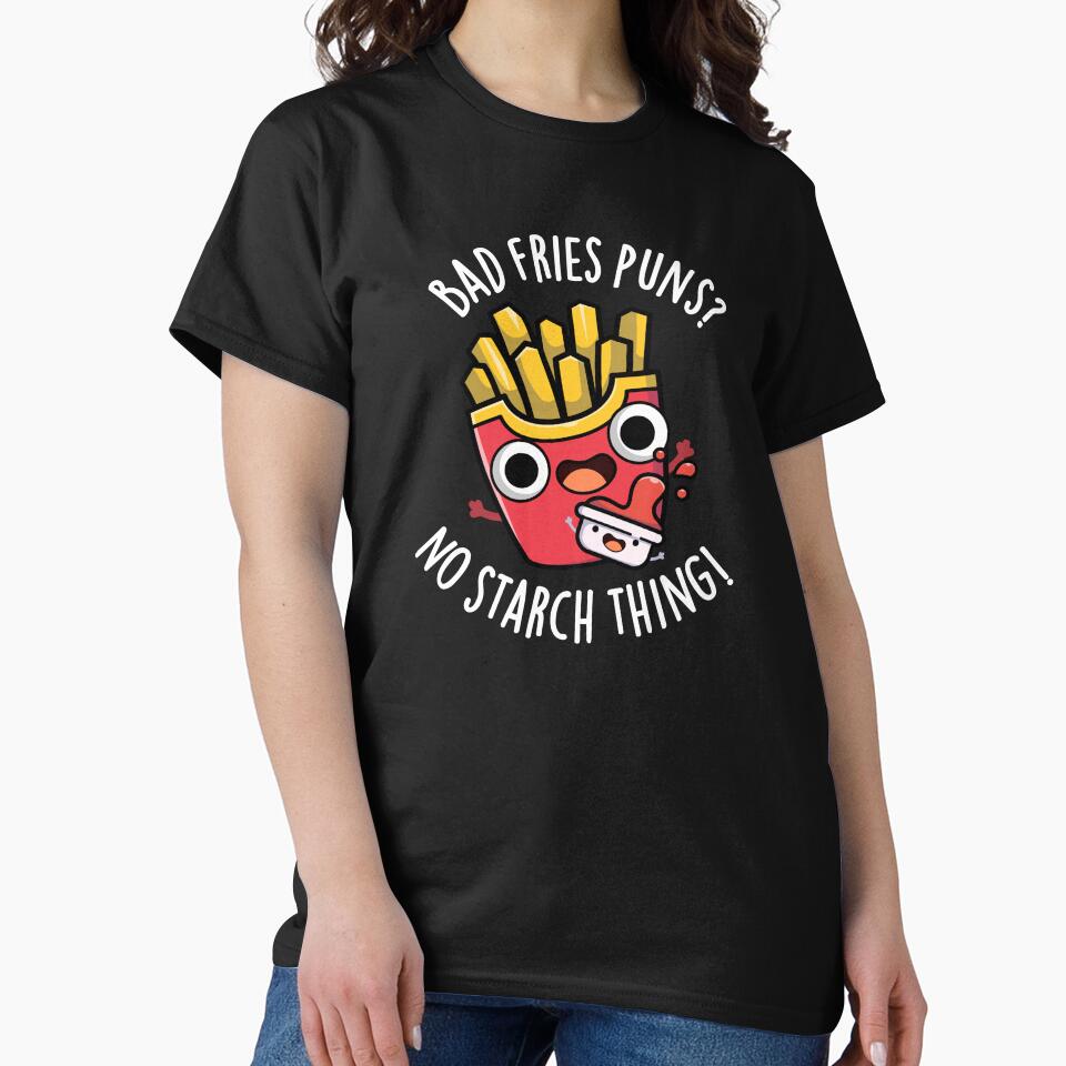 Bad Fries Puns No Starch Thing Funny Food Pun (Dark BG) by punnybone