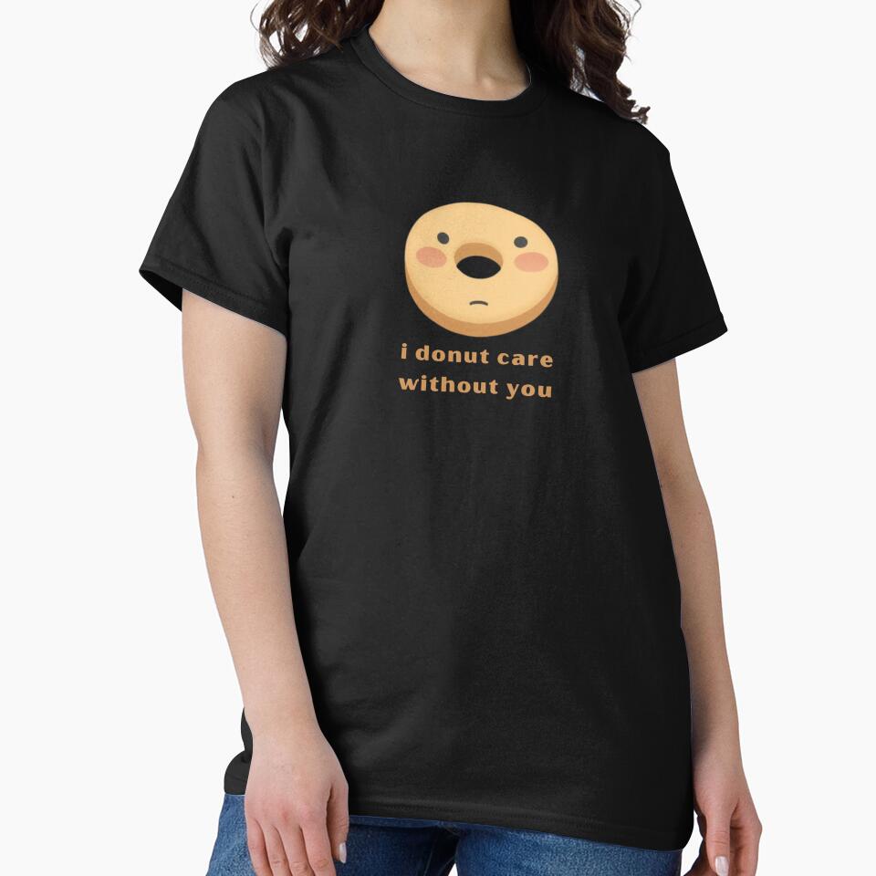 I Donut Care Without You - Cute Pun | TeeHee Puns Funny Design by TeeHee Puns