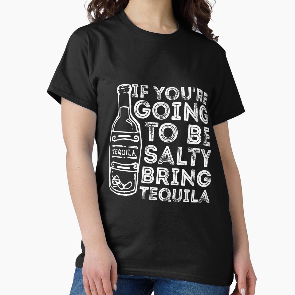 If You're Going to Be Salty Bring Tequila funny sassy drinking by RedYolk