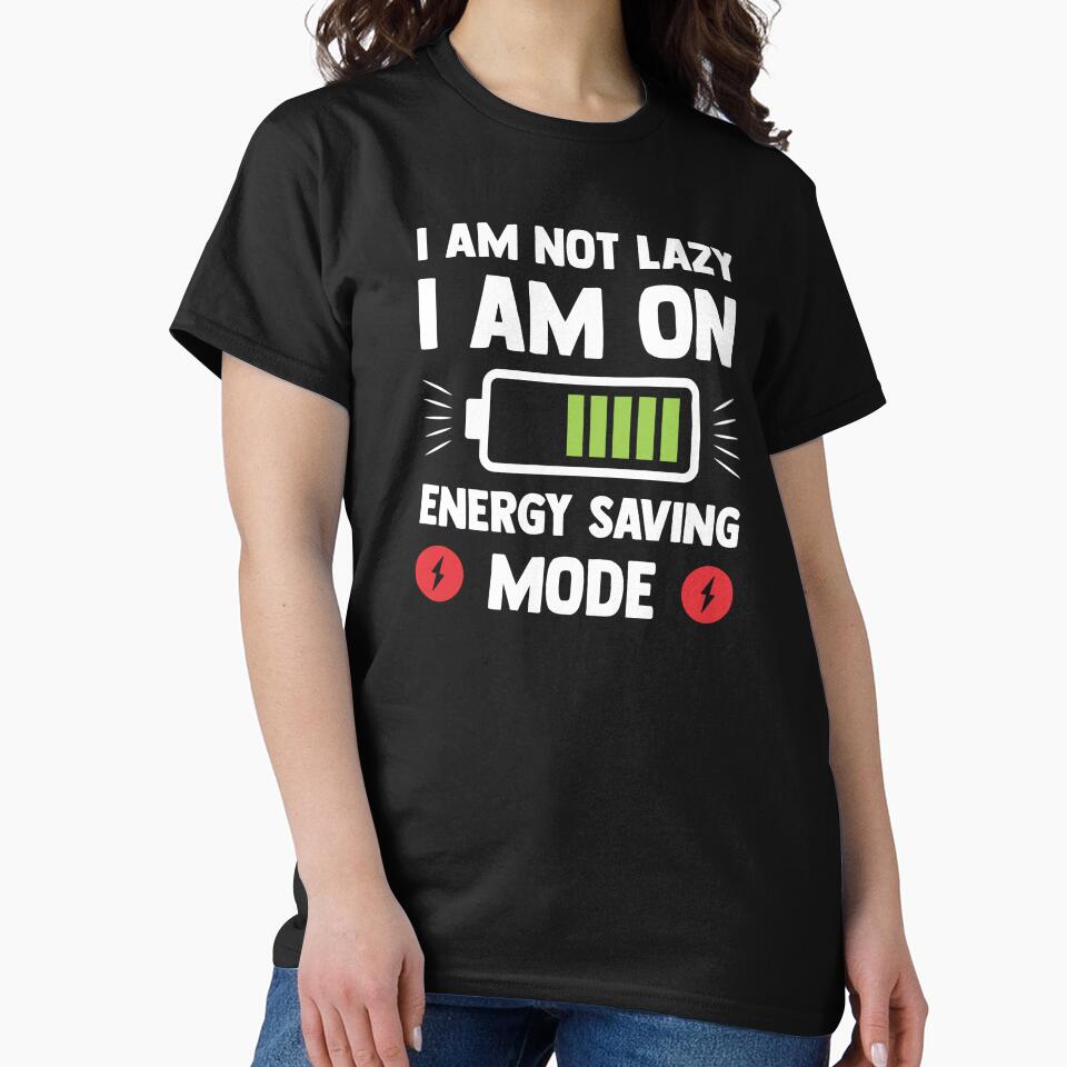 I am not lazy I am on energy saving mode by Kiddygifts