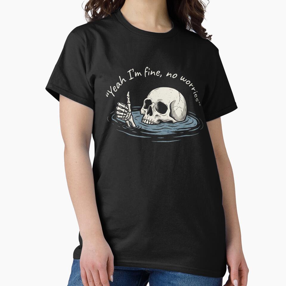 Yeah I'm Fine No Worries Skeleton Meme Shirt by ArcaneArtistry