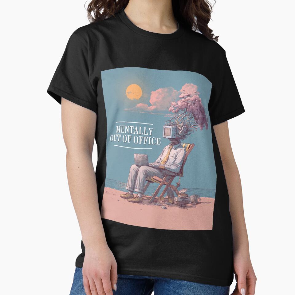 Mentally Out of Office Funny Burnout Shirt Surreal Work Humor Design by Ce-Ci-Mb