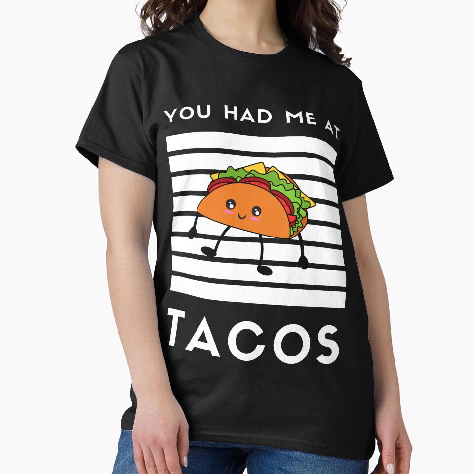 Funny You Had Me at Tacos with cute Cartoon Taco by WOW TeesAndThings