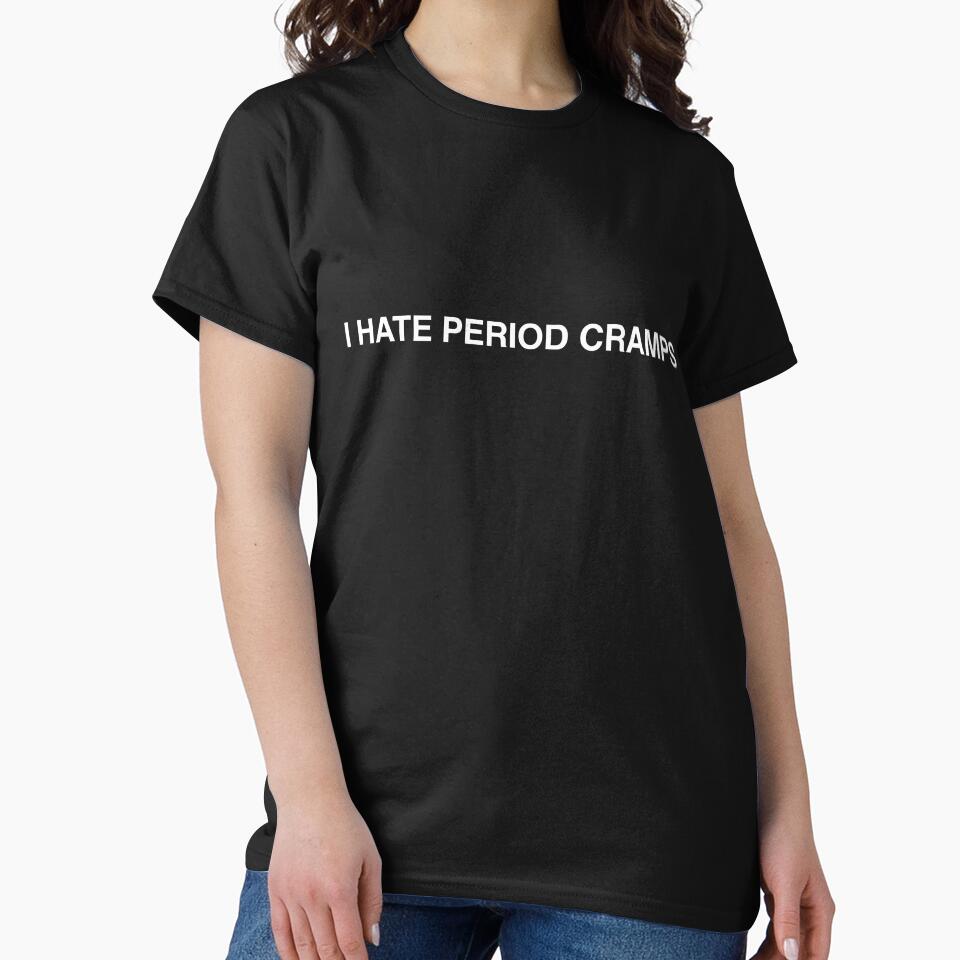 I HATE PERIOD CRAMPS TEE by Kenneth's Vintage Tees