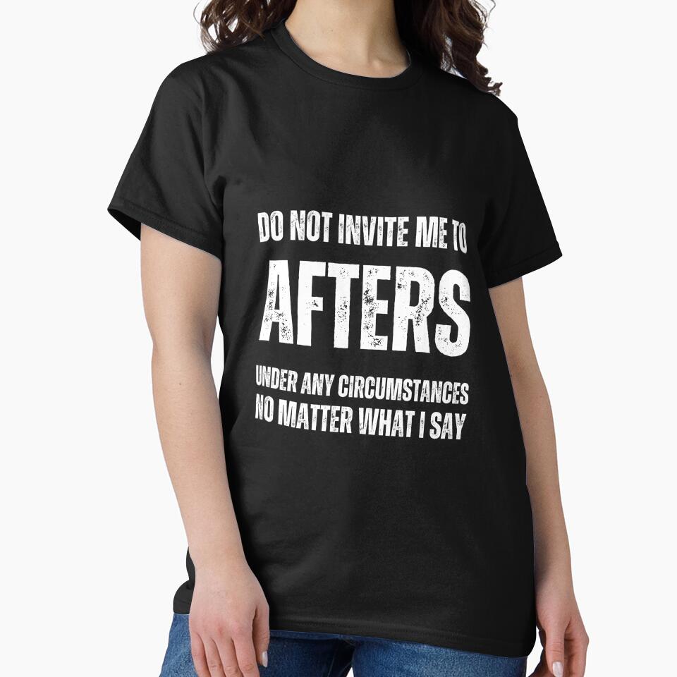 Do Not Invite Me To Afters Under Any Circumstances No Matter What I Say by lachataigne