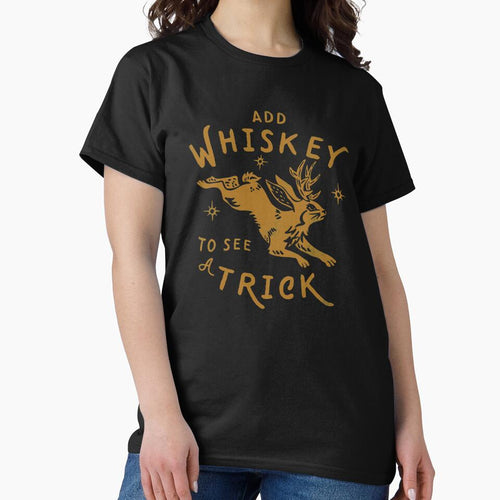 "Add Whiskey To See A Trick" Funny Jackalope Shirt Design by The Whiskey Ginger Design Shop