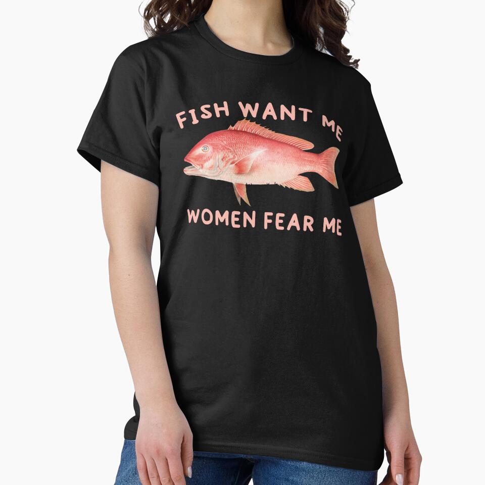 Fish Want Me Women Fear Me by AY-Store24