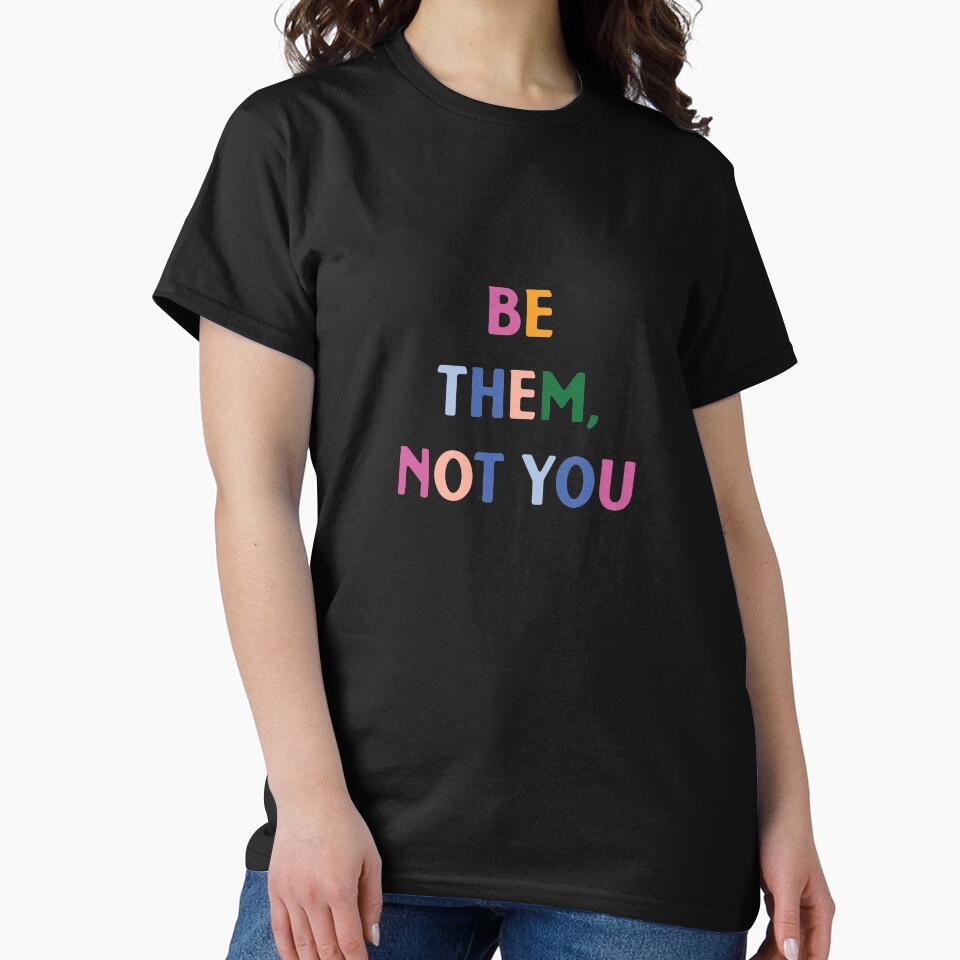 Be them, not you  |  Funny Dark humor unmotivated quote by Magic Mango