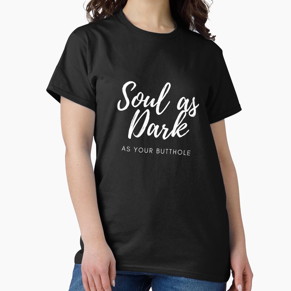 Soul As Dark As Your B Hole by imakegreattees