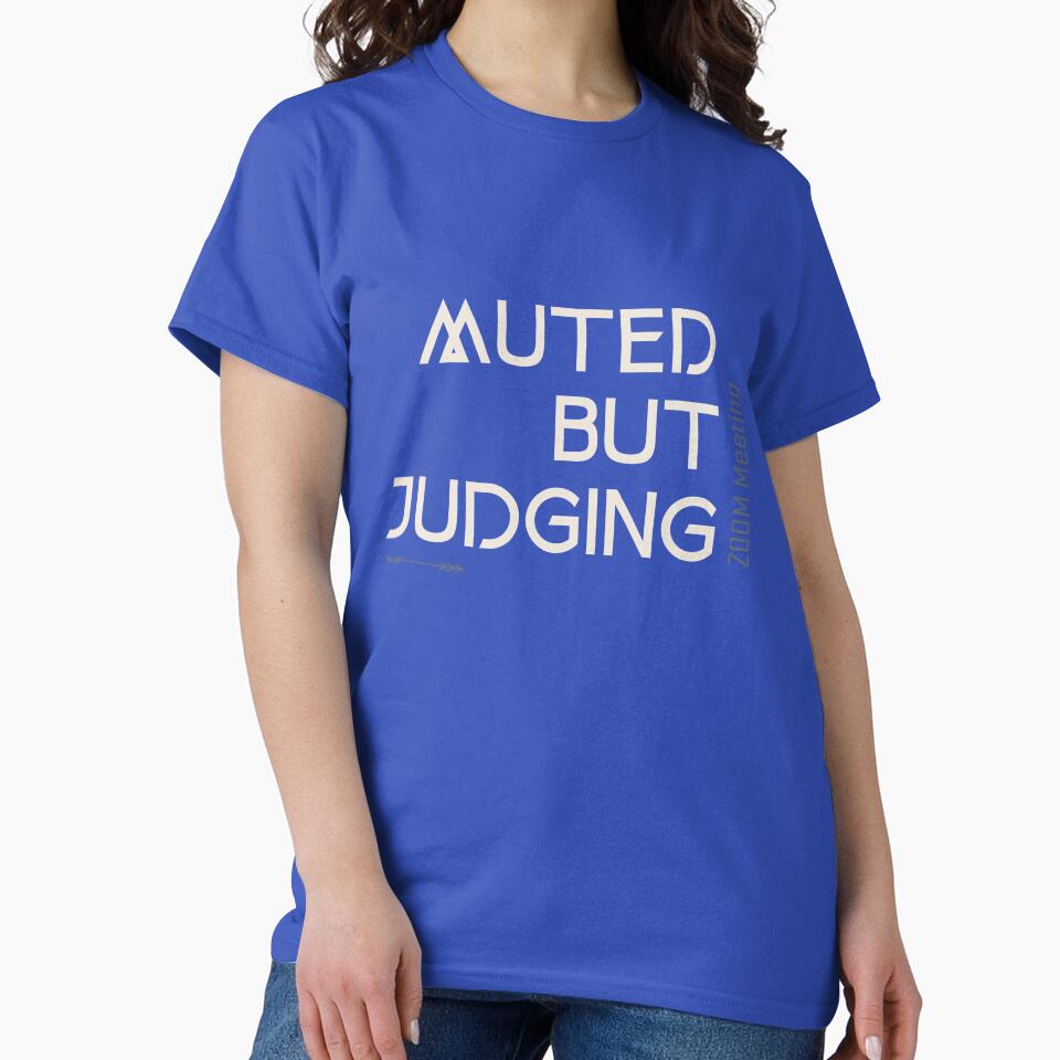Muted But Judging by RandisTees
