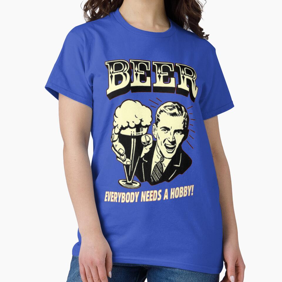 BEER - EVERYBODY NEEDS A HOBBY by HAUNTERSDEPOT