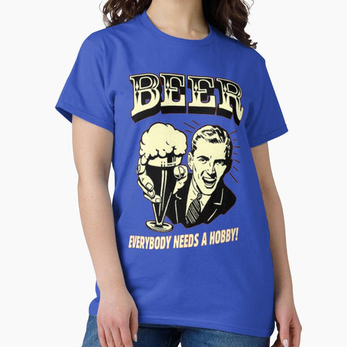 BEER - EVERYBODY NEEDS A HOBBY by HAUNTERSDEPOT
