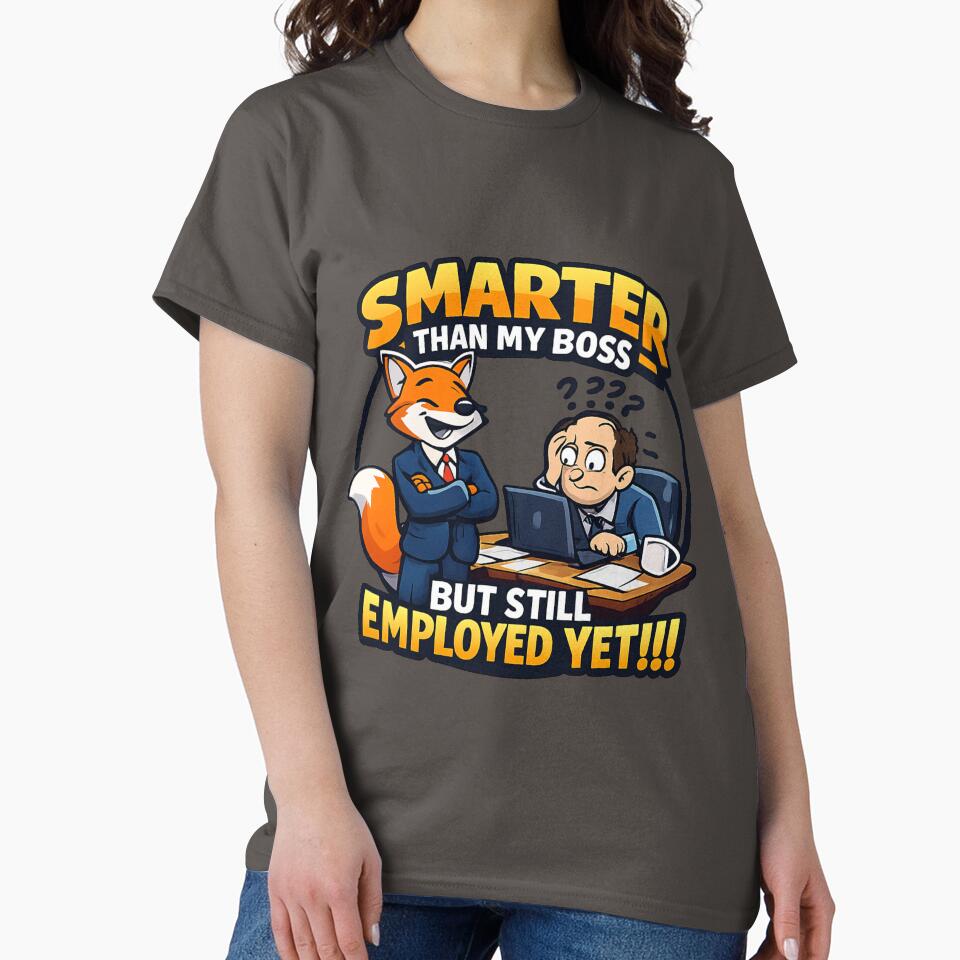 SMARTER THAN MY BOSS BUT  STILL EMPLOYED .....YET by PERSPECTIVERED