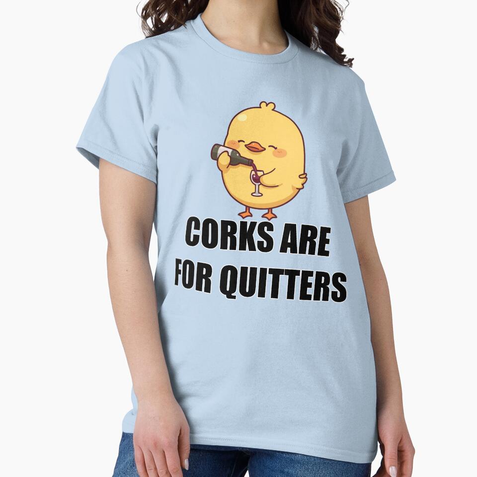 Corks Are For Quitters Funny Wine Duck T-Shirt by TwistedComicLab