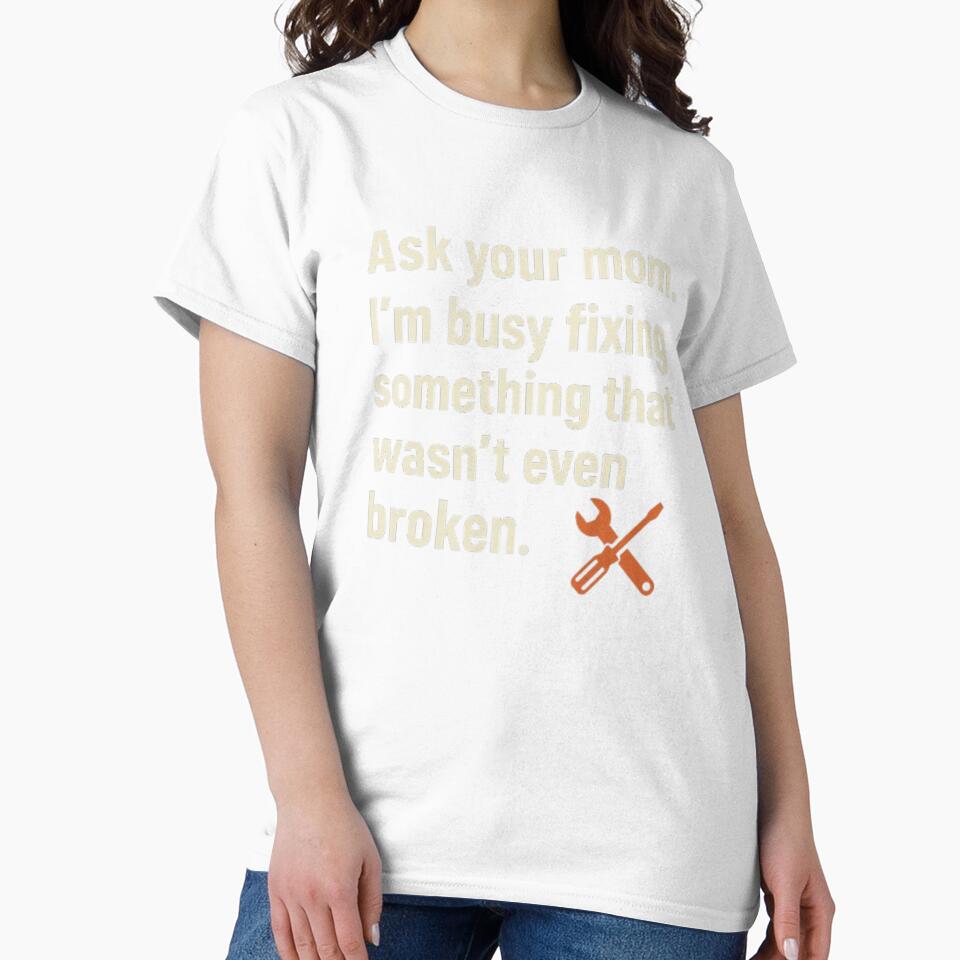 Fixing Stuff That Isn’t Broken – Funny Dad Stereotype Shirt by SnoozLife