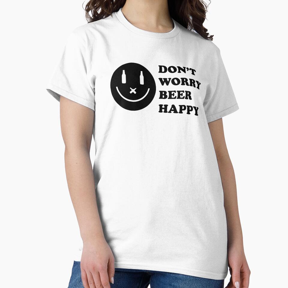 Don't Worry, Beer Happy  - Good Beer Drinker - Beer Break - Native Drunk Beer is made by men wine by god - Beer Lover - Beer Fanatic - Beer is Life by mellinnshirts