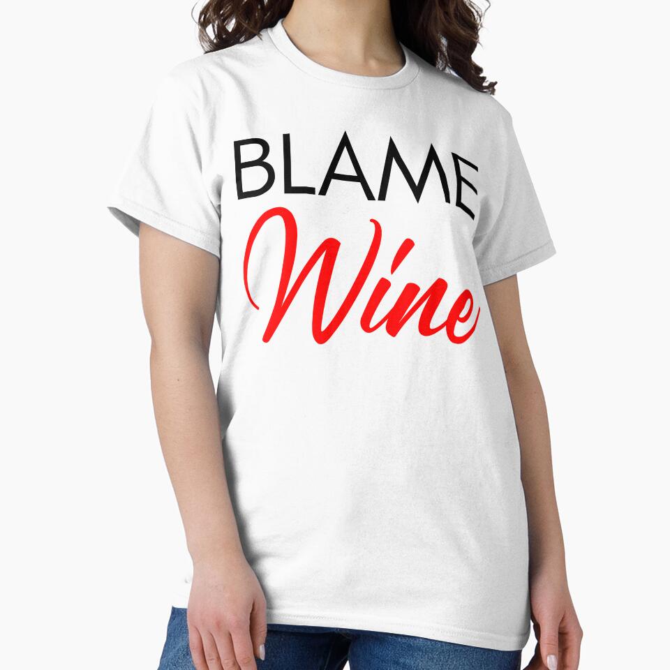 Blame Wine. Funny Wine Lover Saying. Red and Black by That Cheeky Tee