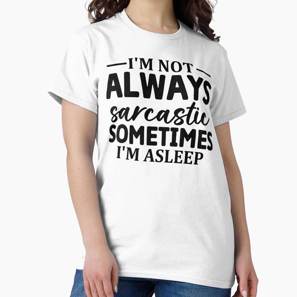 I'm Not Always Sarcastic Sometimes I'm Asleep by Hairball-Pets