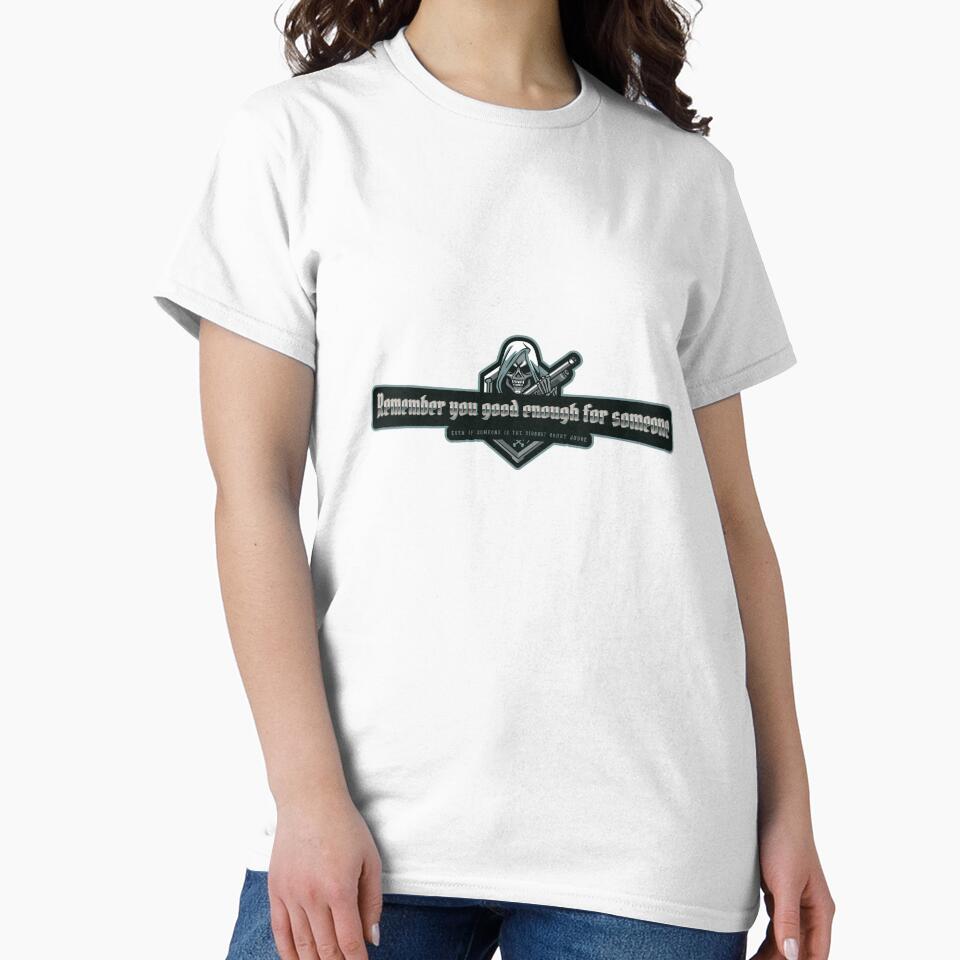 Remember you're good enough for someone even if that someone is the circuit court judge by Kjcustontees