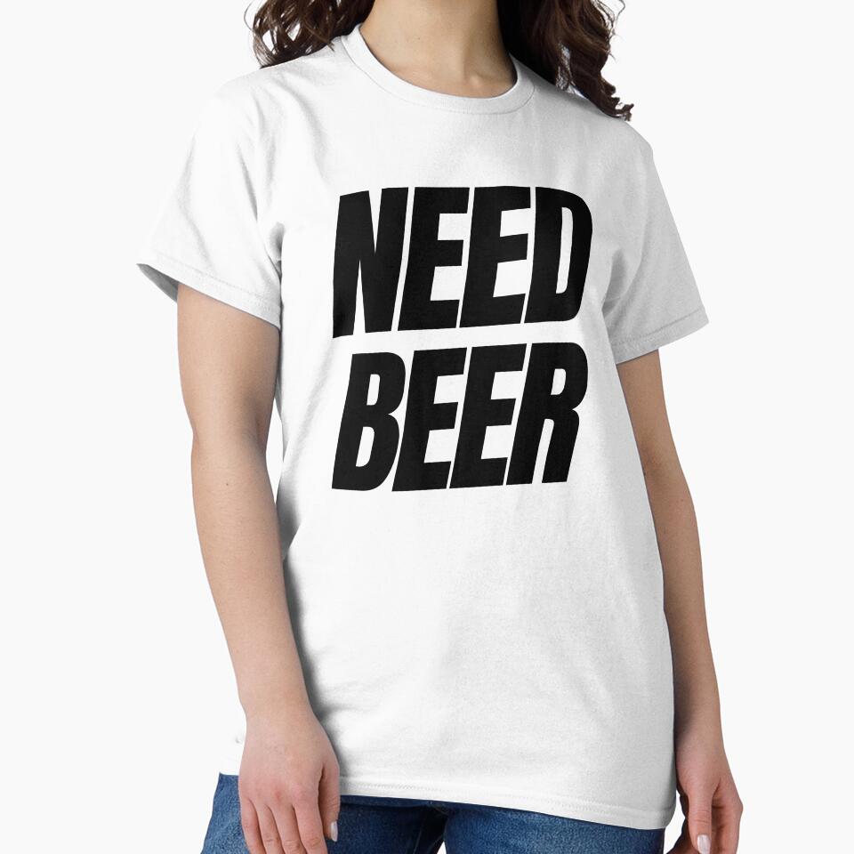 Need Beer. Funny NSFW Alcohol Drinking Quote by That Cheeky Tee