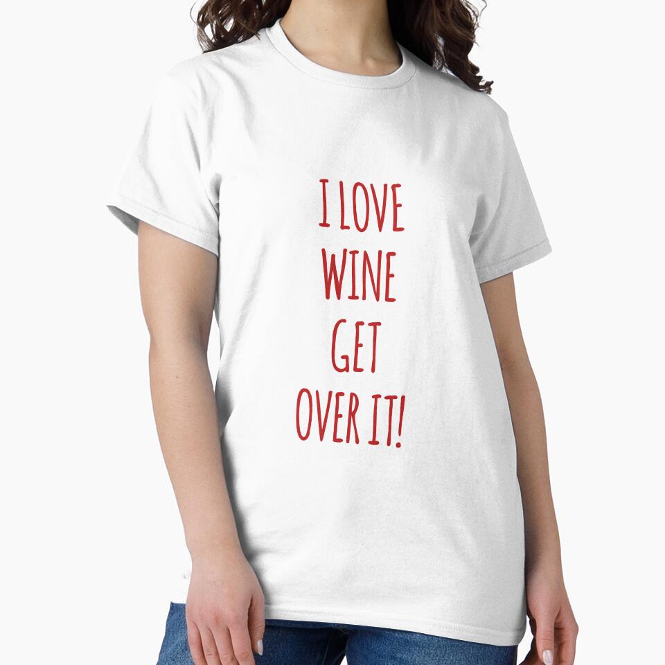 I Love Wine Wine Get Over It by Andersong