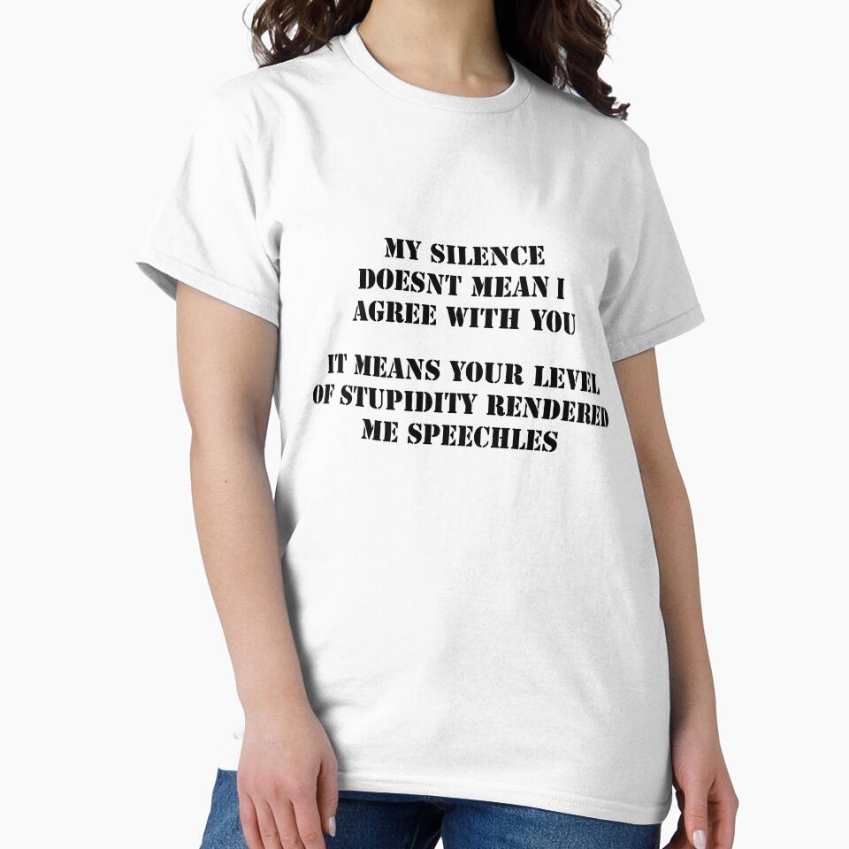 My silence doesn't mean i agree by Say-it-out-loud
