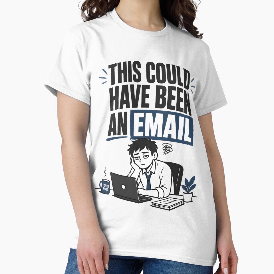 Office Humor Shirt – This Could Have Been an Email Funny Work Tee, Corporate Joke Shirt, Office Life Graphic by lamiarte