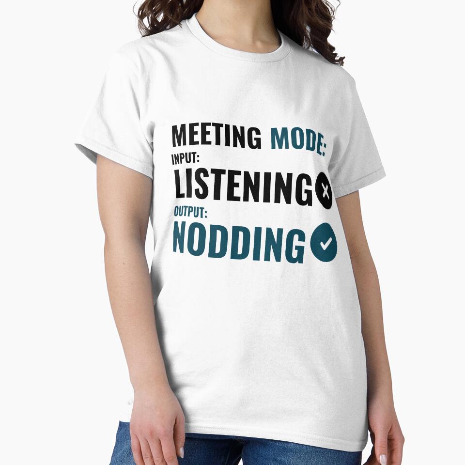 Meeting Mode Listening Nodding Shirt Funny Office Humor T-Shirt by DirectiveOffice