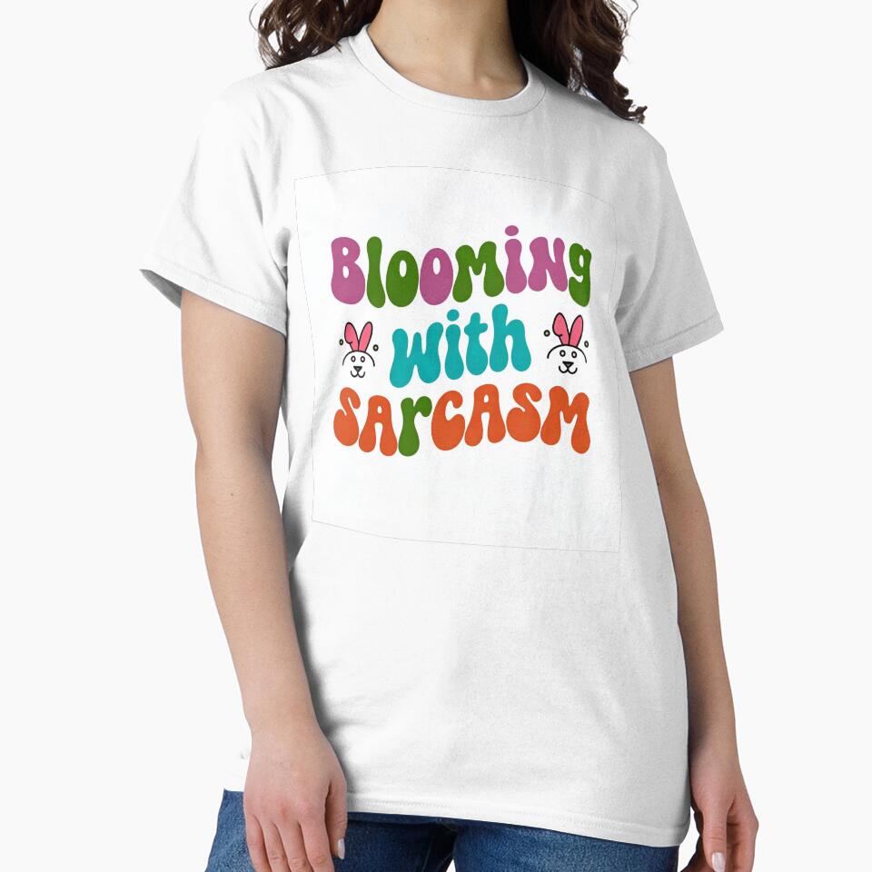 Blooming with Sarcasm – Funny Floral Sarcastic Shirt / Gift by GoxyVision