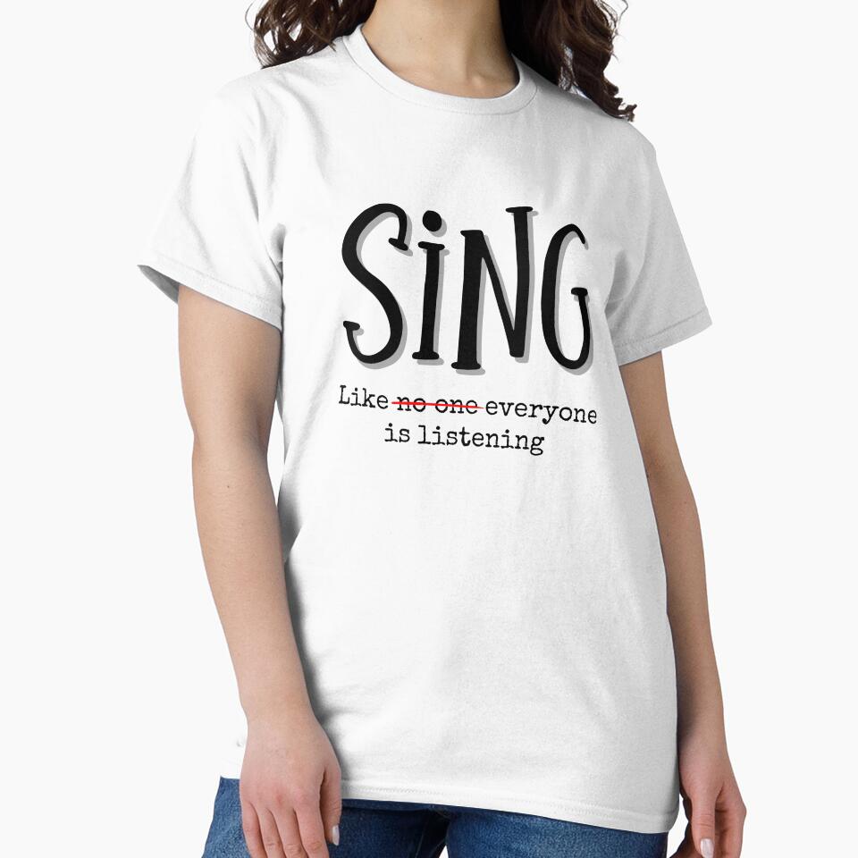 Sing Like Everyone Is Listening - Funny Music Theater Singer Quote by SunandShade
