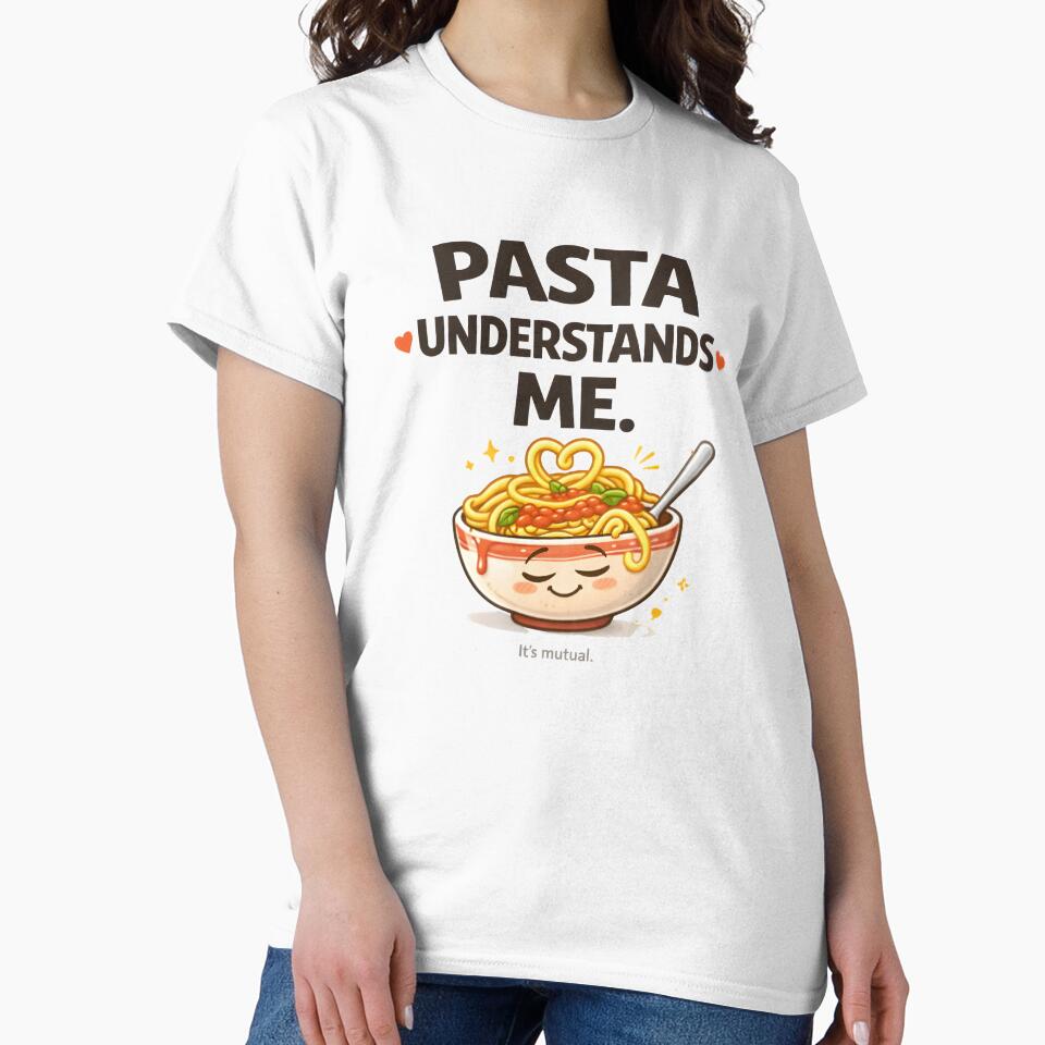 Pasta Understands Me – Funny Pasta Lover Food Humor Design by Snackwear Apparel