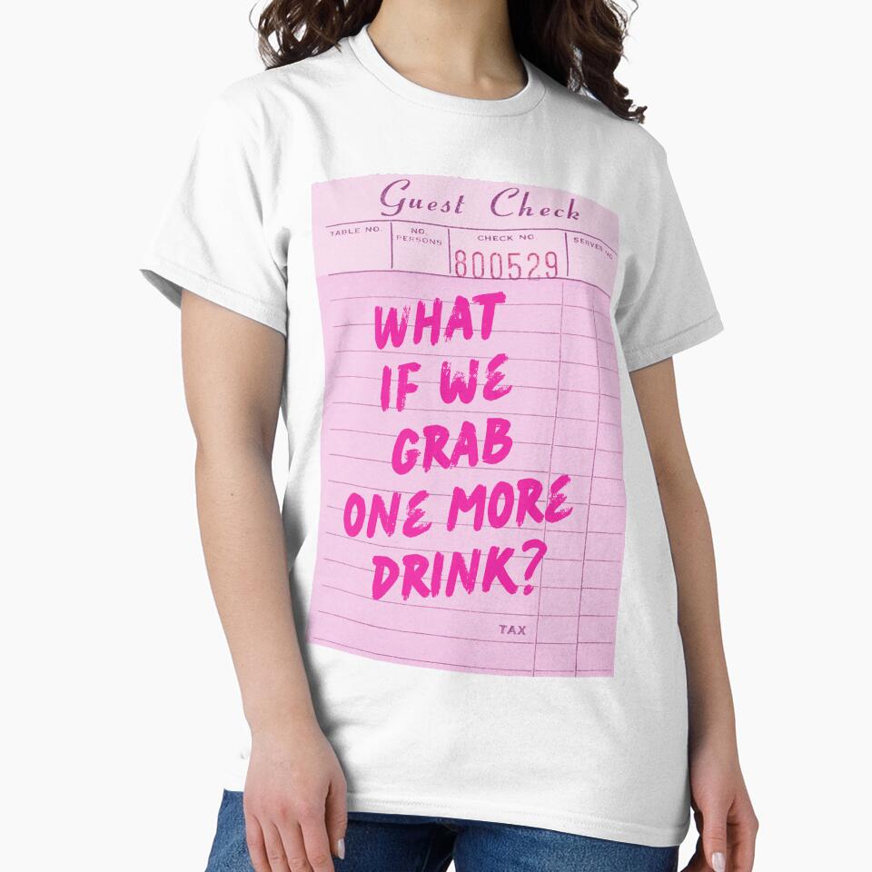 Funny Drinking Quote - What if We Grab One More Drink by Zaddie A