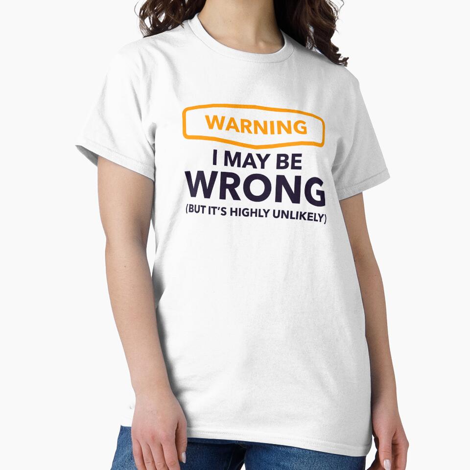 Warning - i may be wrong, but it's highly unlikely by Bleak Shirt