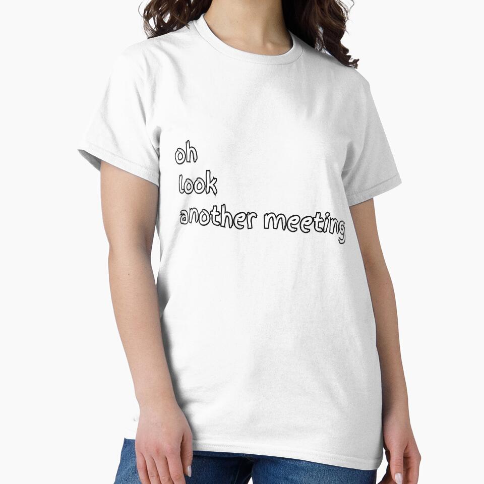 Oh Look Another Meeting – Sarcastic Office Mood by GelGreen’s