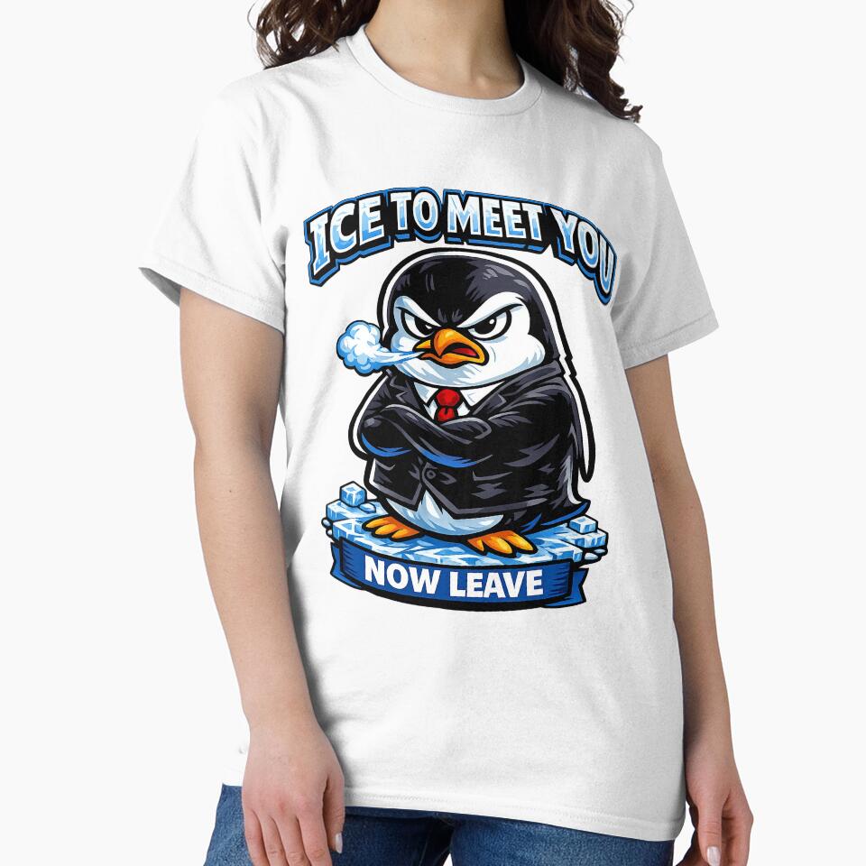 Angry Penguin in Suit – Ice to Meet You Now Leave Funny Penguin Shirt by Cosmic Meme Factory