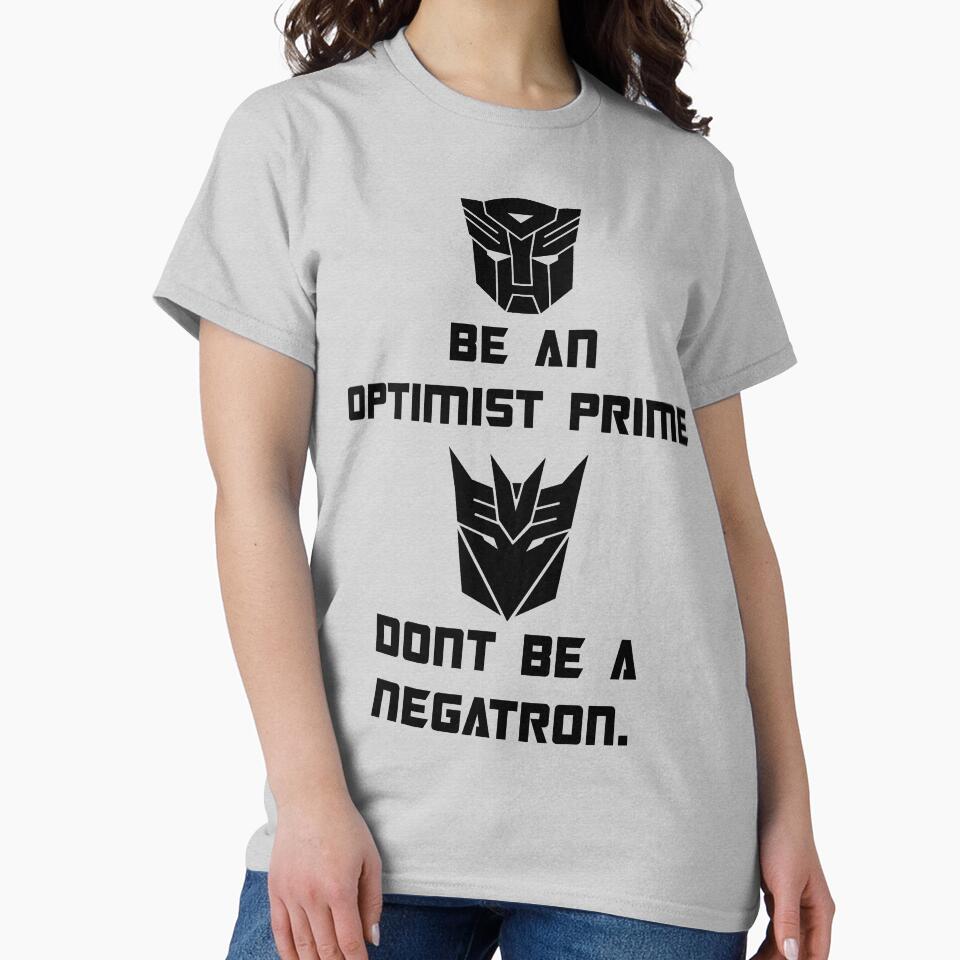 Be an Optimist Prime, don't be a Negatron! by nickwho