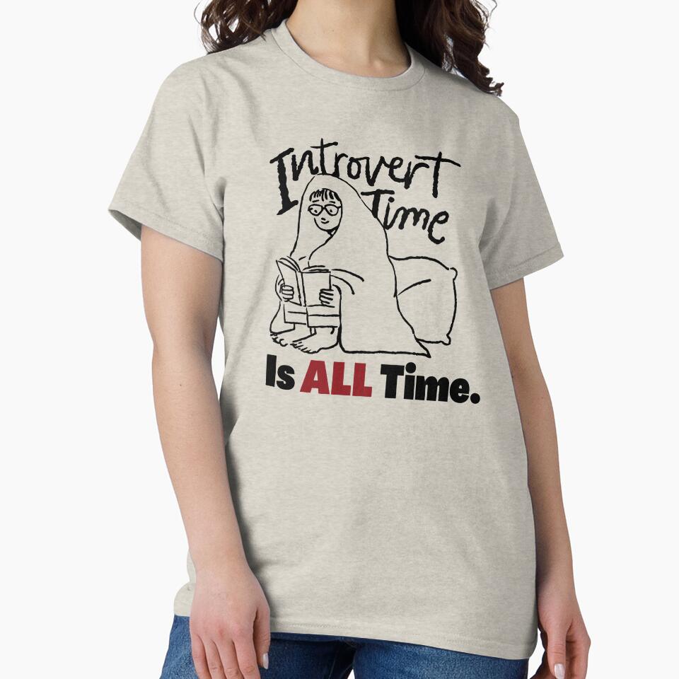 Introvert Time, Is ALL Time. by TheMajesTee