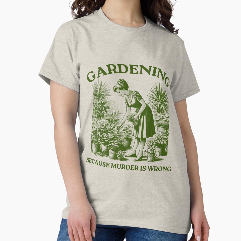Gardening Because Murder is Wrong by VerdePlantTees