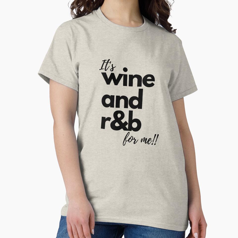 It's wine and r&b for me!! by E6Designs