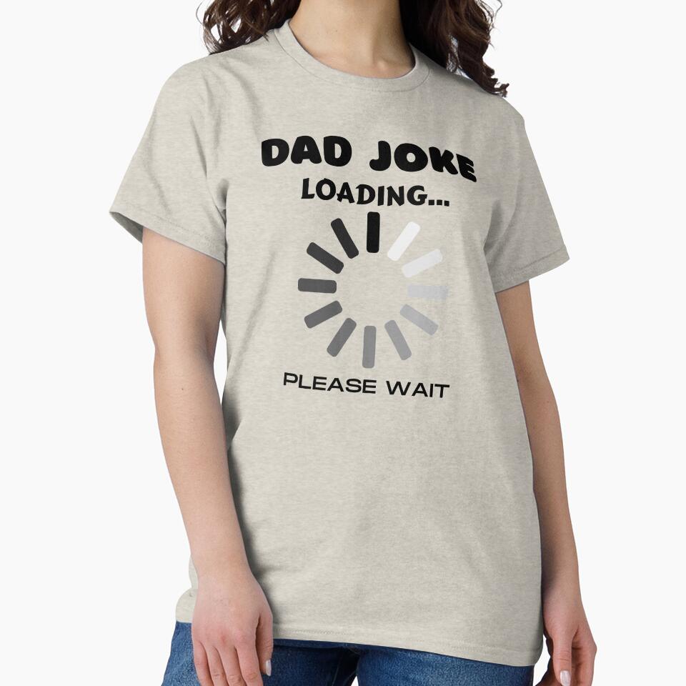DAD JOKE LOADING PLEASE WAIT by TThousand