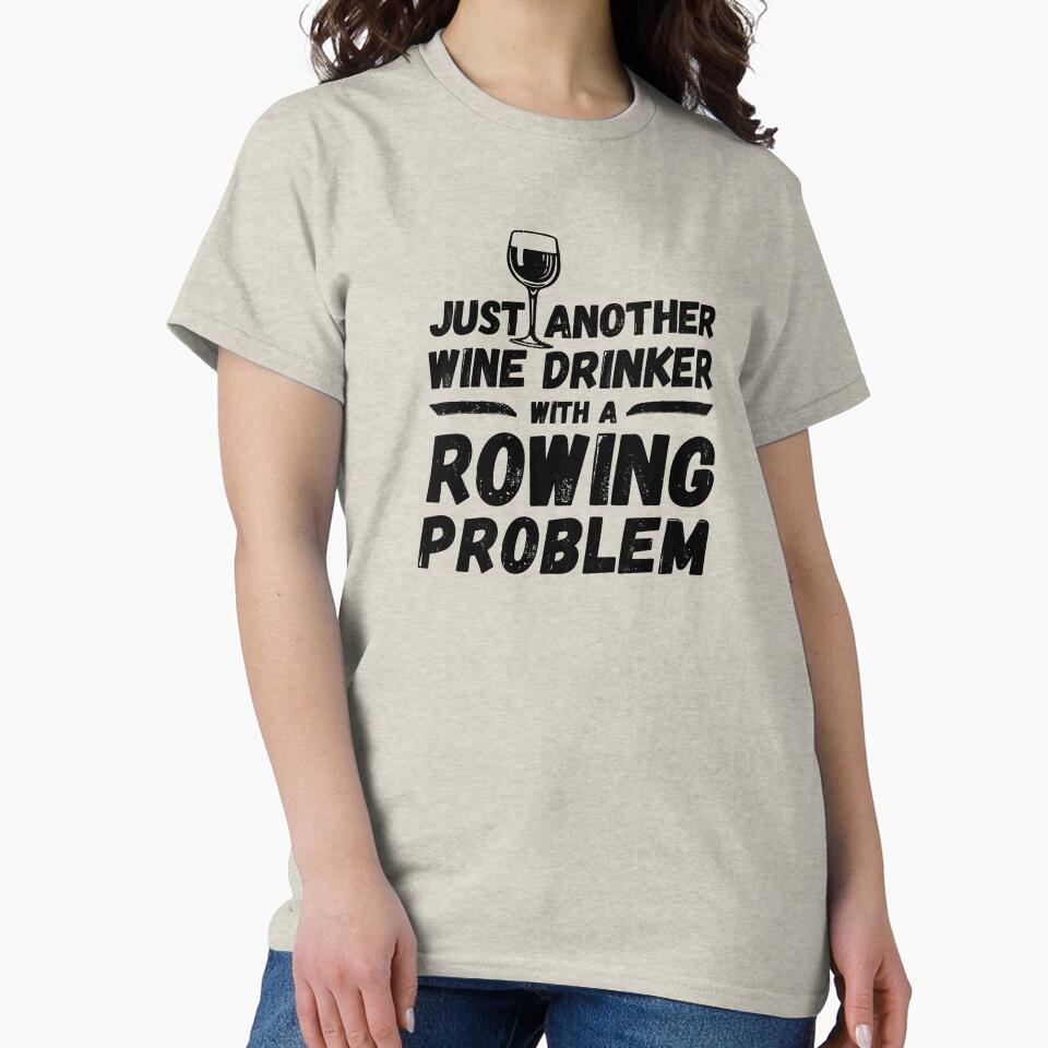 Just another wine drinker with a rowing problem, wine drinker, rowing by rattob